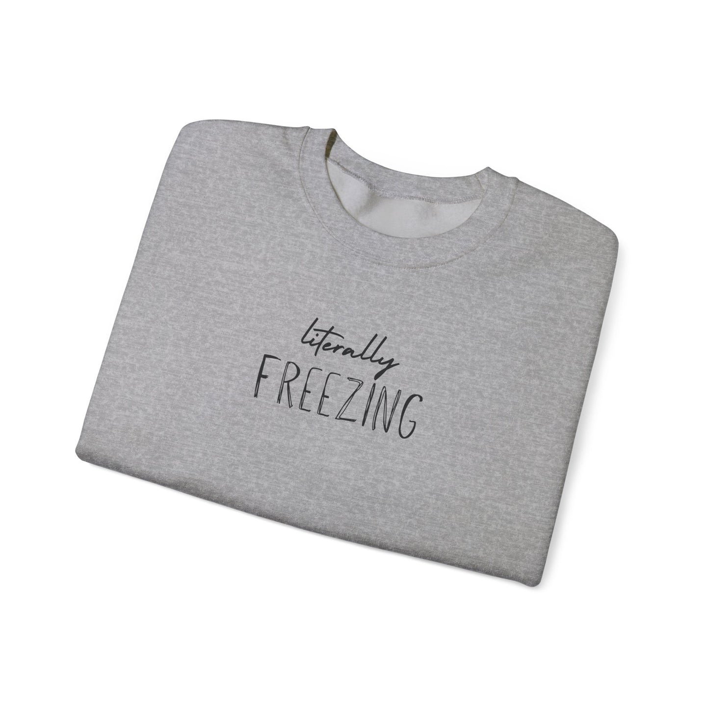 Literally Freezing Crewneck Sweatshirt