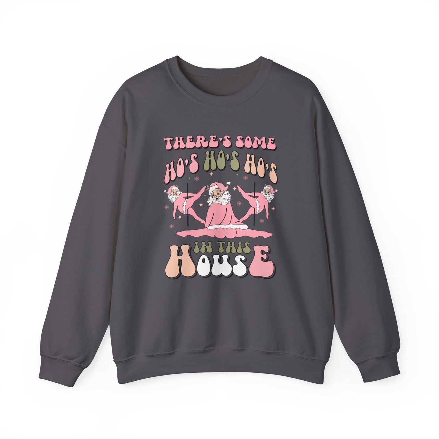 There's Some Ho's Ho's Ho's In This House Crewneck Sweatshirt