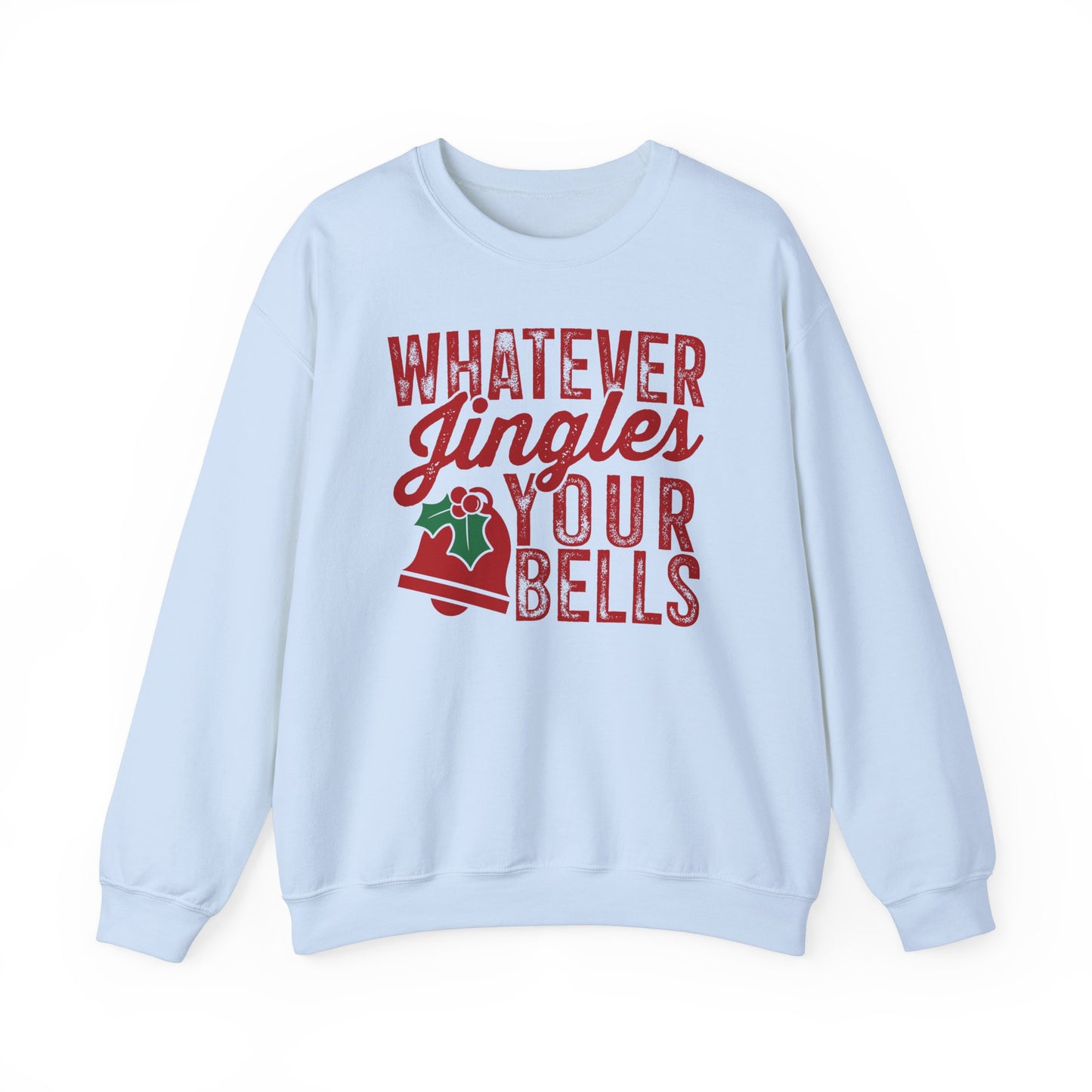 Whatever Jingles Your Bells Crewneck Sweatshirt