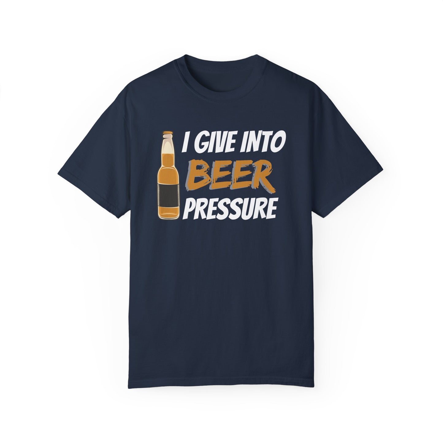 I Give Into Beer Pressure T-Shirt