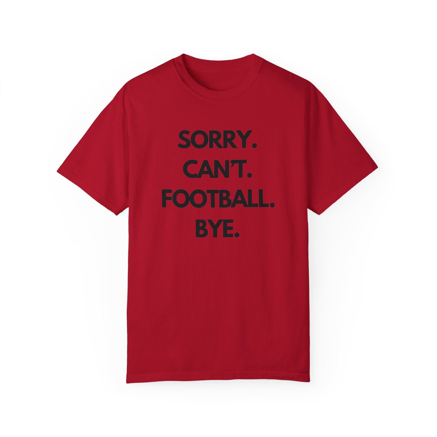 Sorry. Can't. Football. Bye. T-Shirt