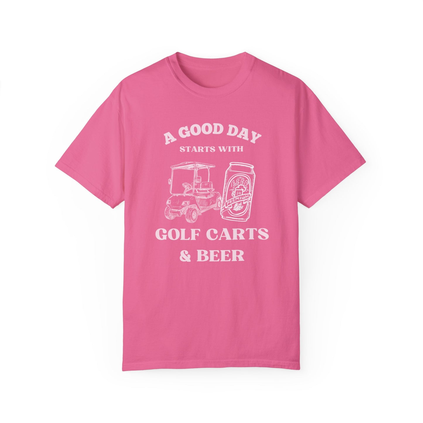 A Good Day Starts With a Golf Cart and Beer T-Shirt