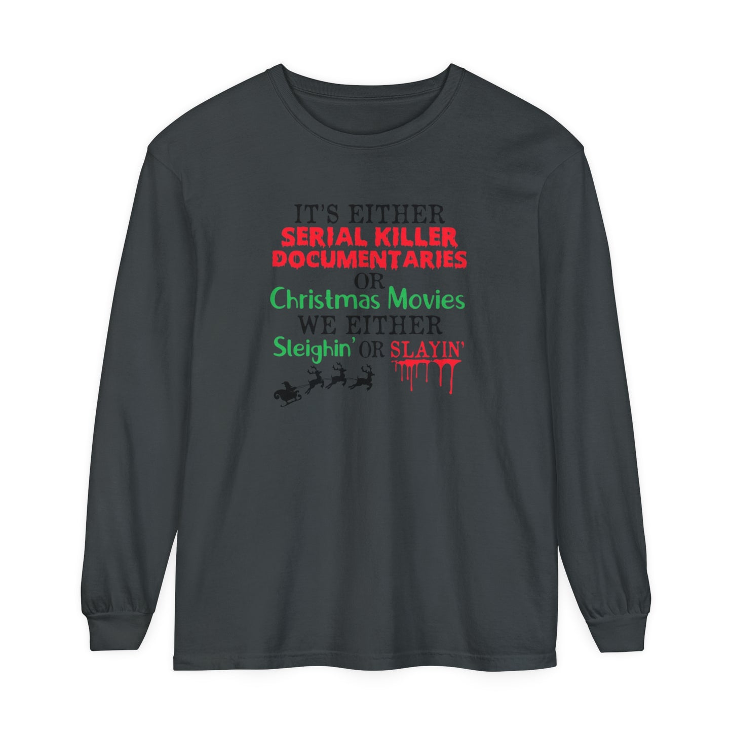 Sleighin' or Slayin' Long Sleeve T-Shirt