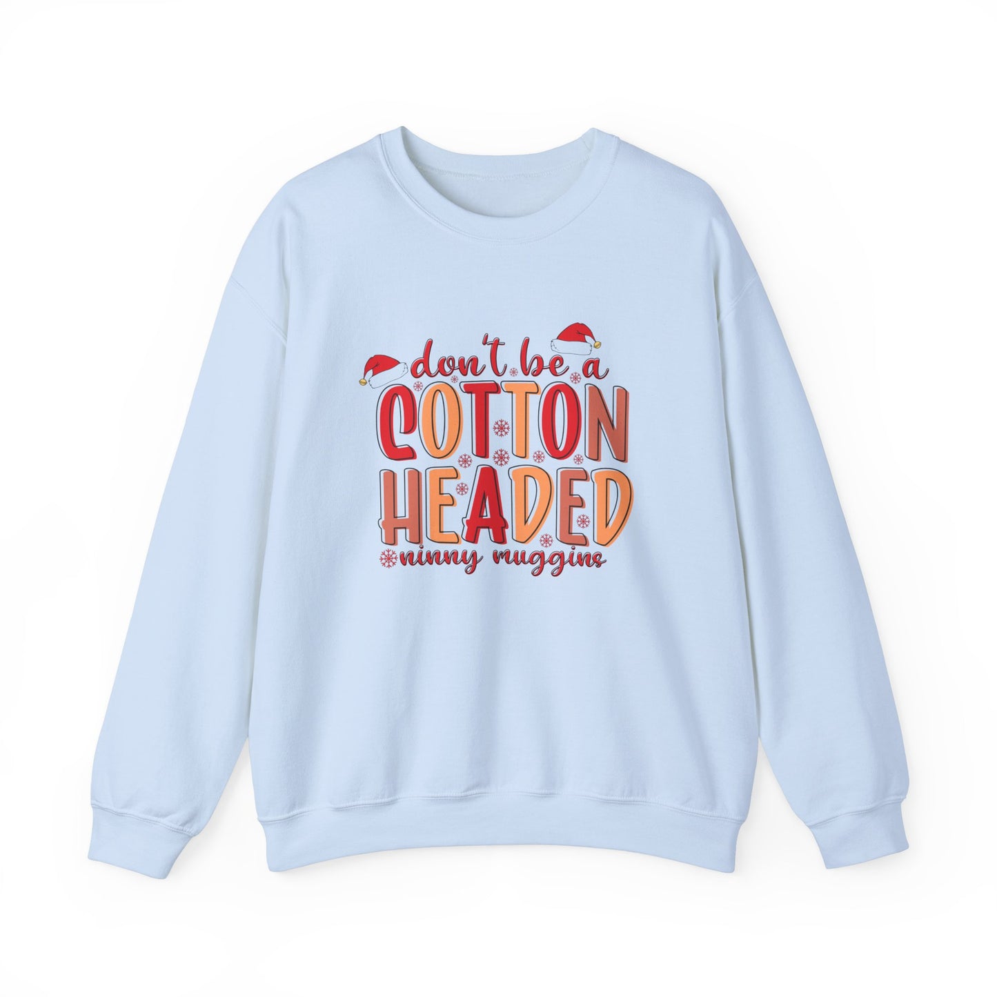 Don't Be a Cotton Headed Ninny Muggins Crewneck Sweatshirt