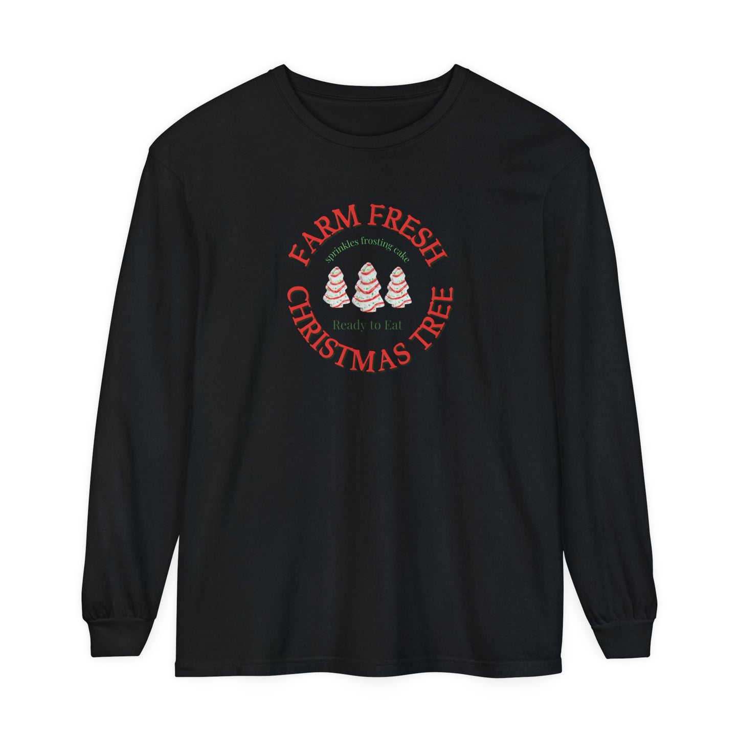 Farm Fresh Christmas Tree Cakes Long Sleeve T-Shirt