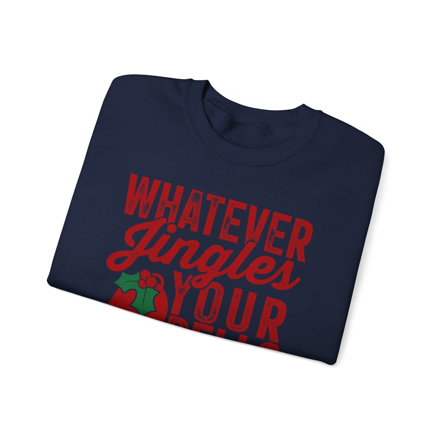 Whatever Jingles Your Bells Crewneck Sweatshirt