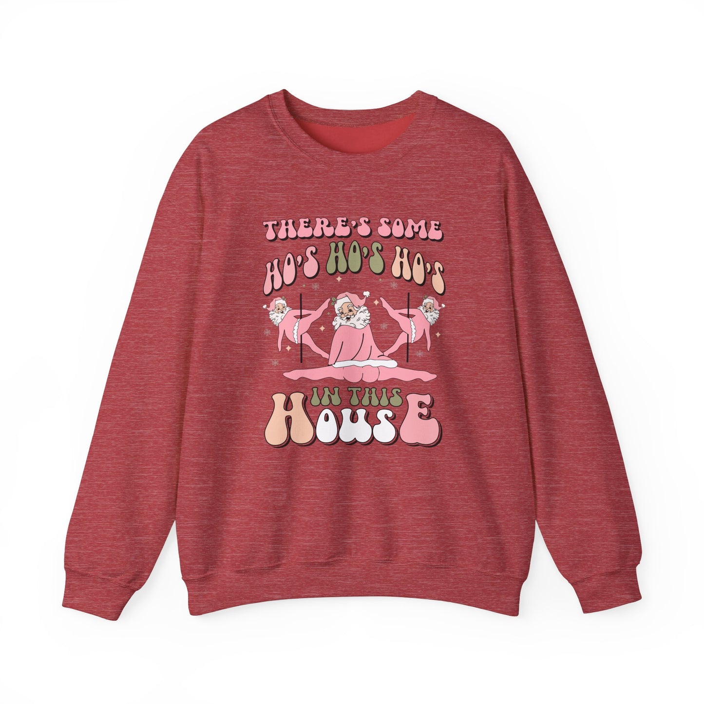 There's Some Ho's Ho's Ho's In This House Crewneck Sweatshirt