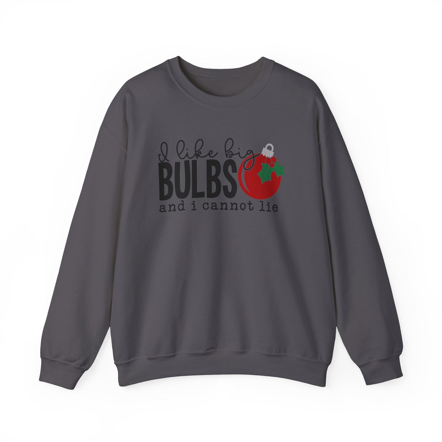 I Like Big Bulbs and I Cannot Lie Crewneck Sweatshirt