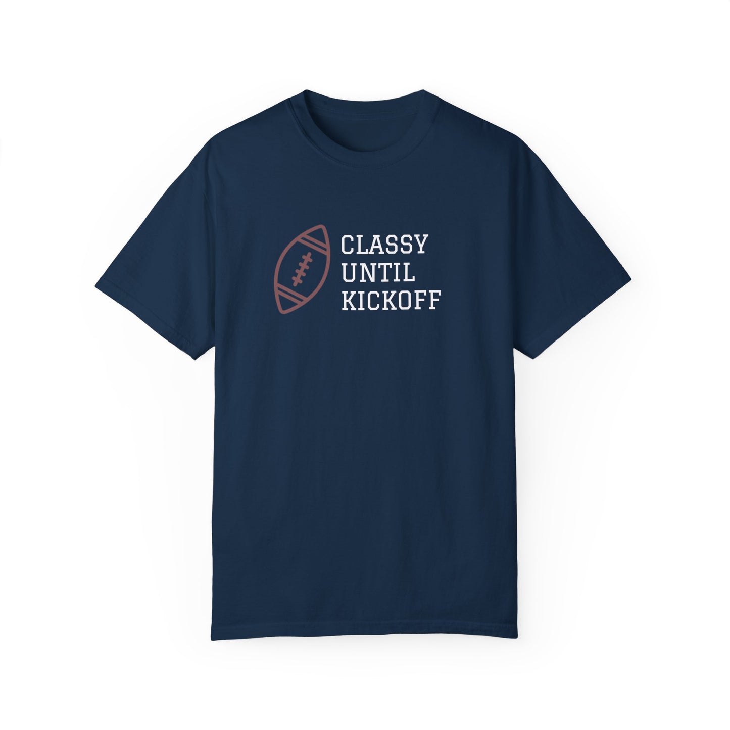 Classy Until Kickoff T-Shirt