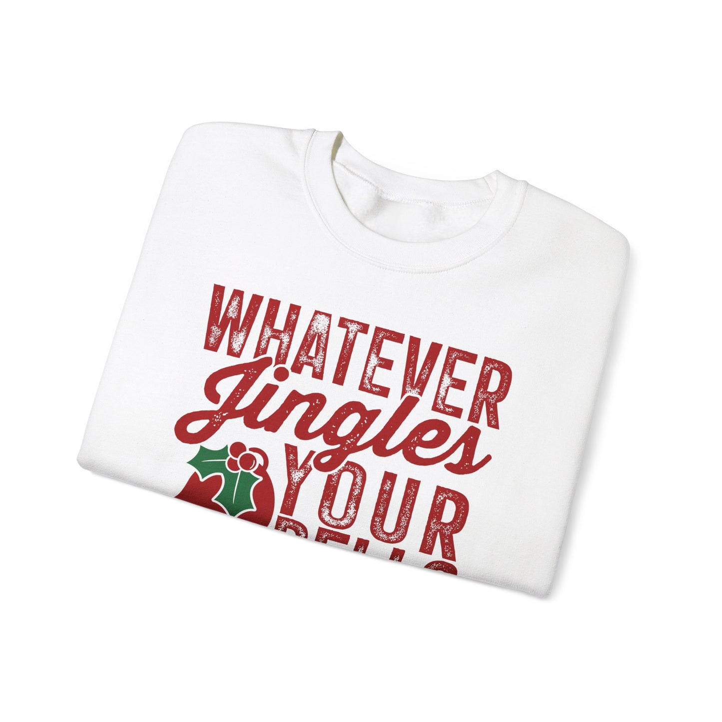 Whatever Jingles Your Bells Crewneck Sweatshirt