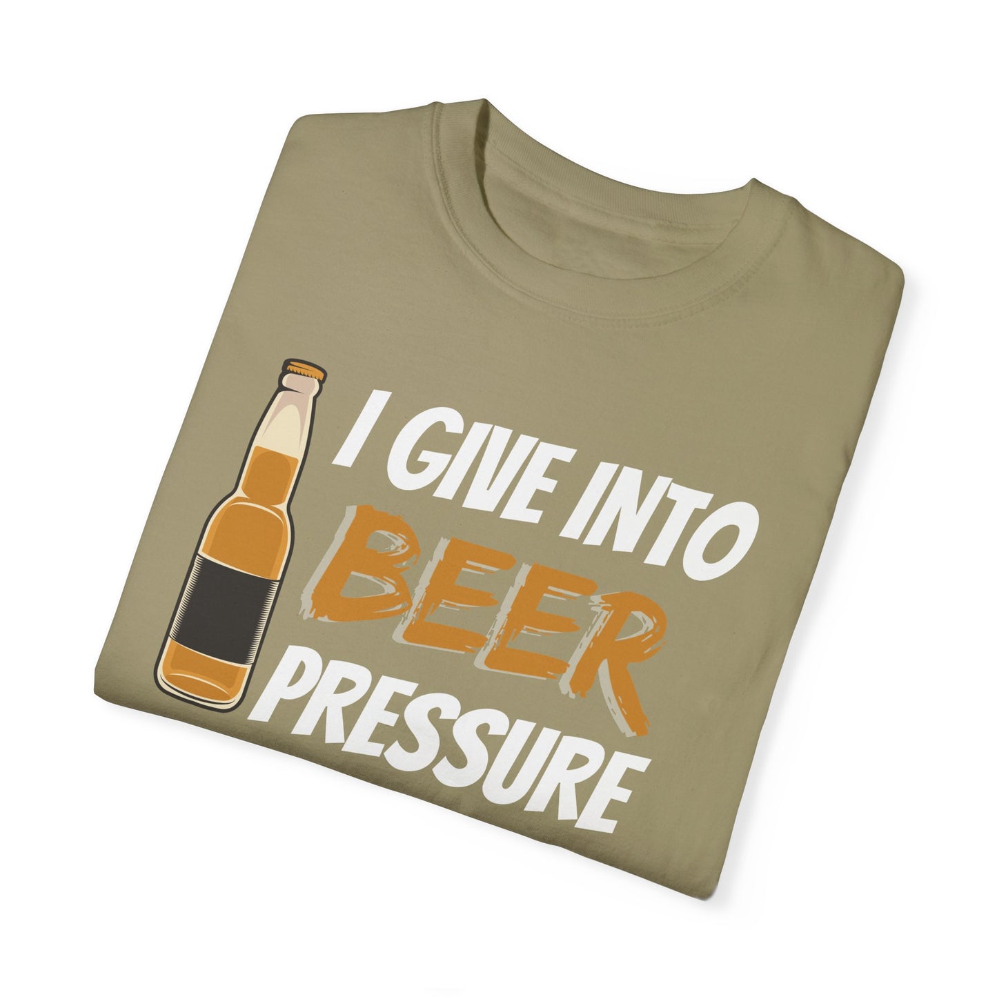 I Give Into Beer Pressure T-Shirt