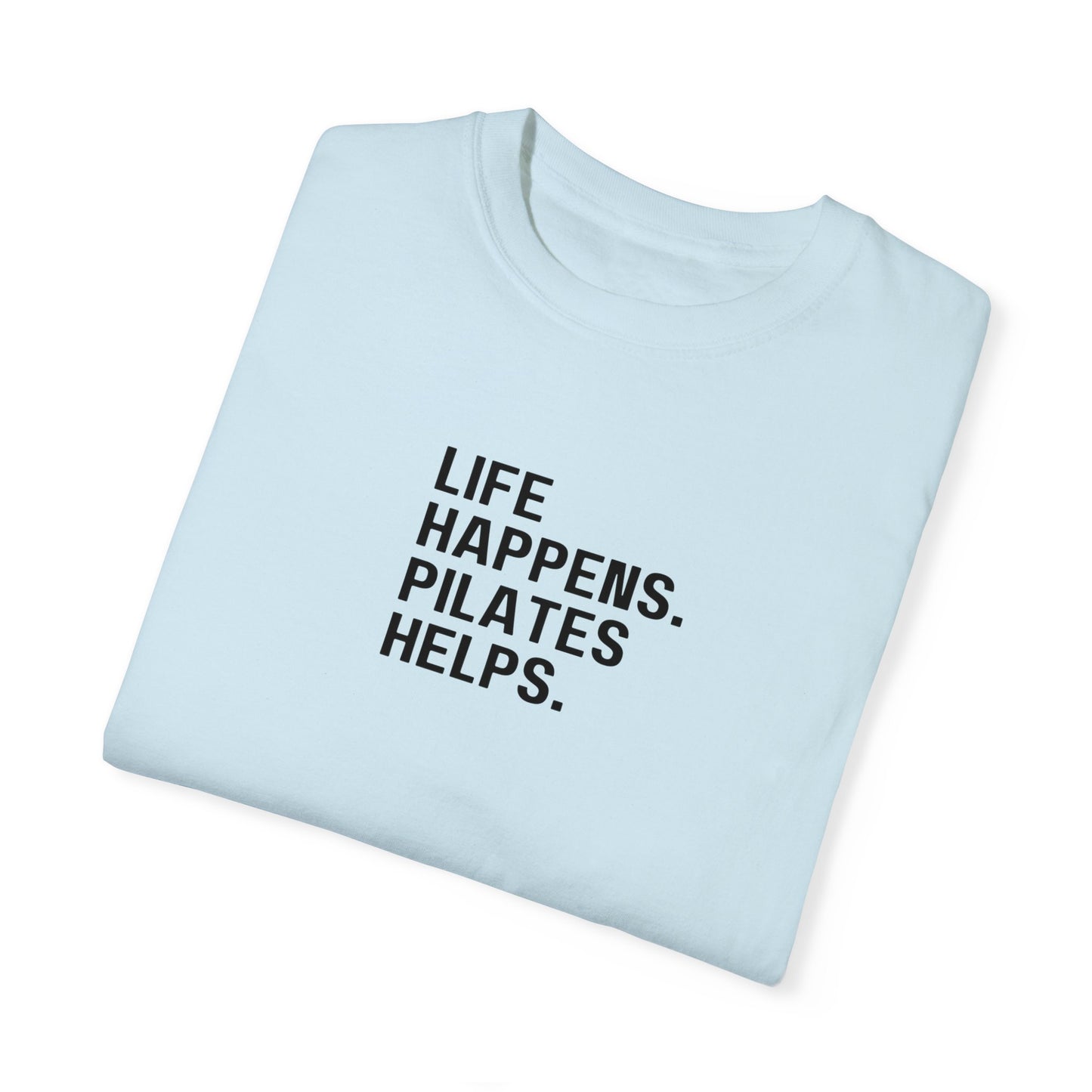 Life Happens. Pilates Helps. T-Shirt