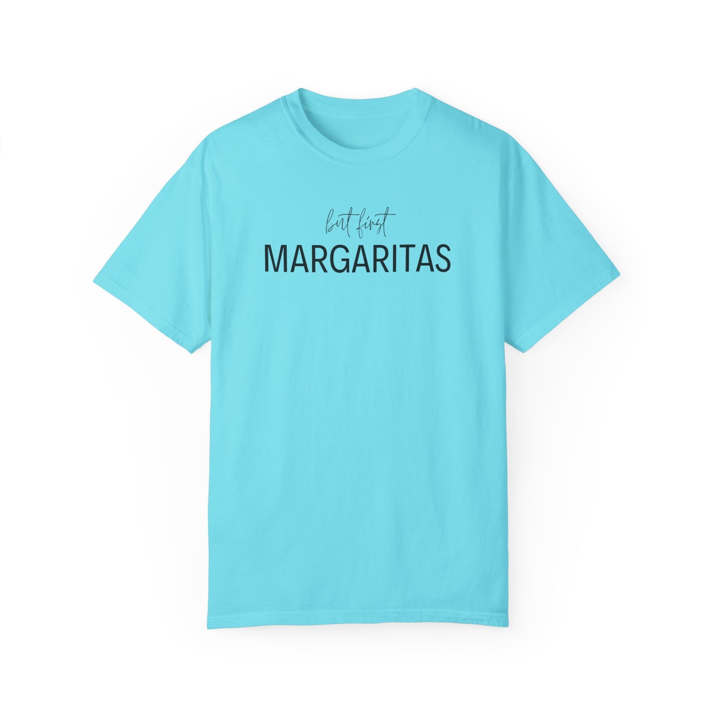 But First Margaritas T-Shirt