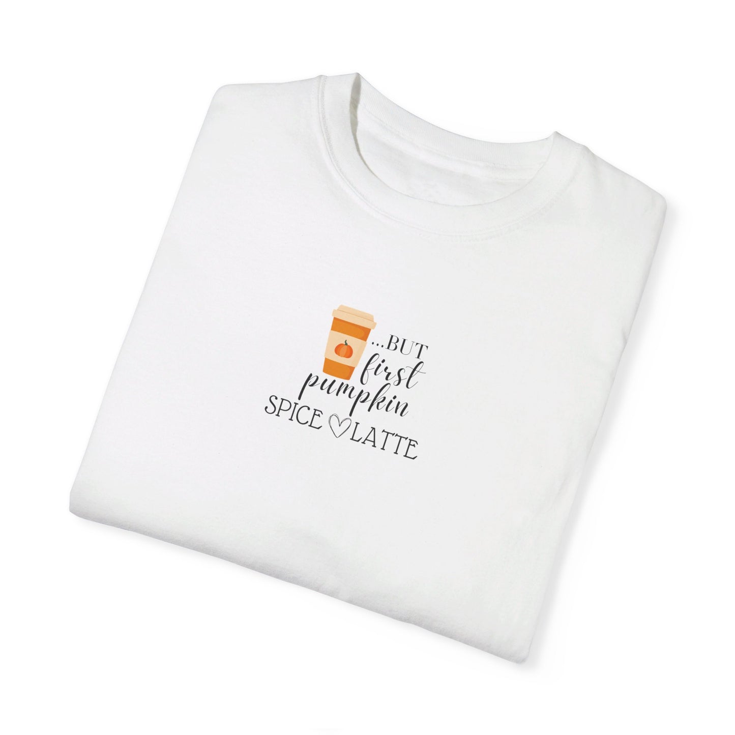 But First...Pumpkin Spice Latte T-Shirt