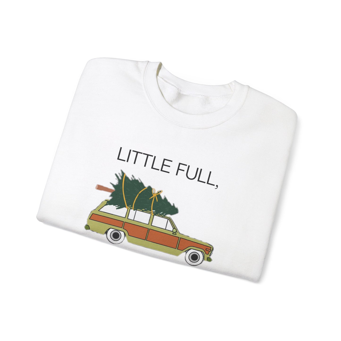 Little Full, Lotta Sap. Crewneck Sweatshirt