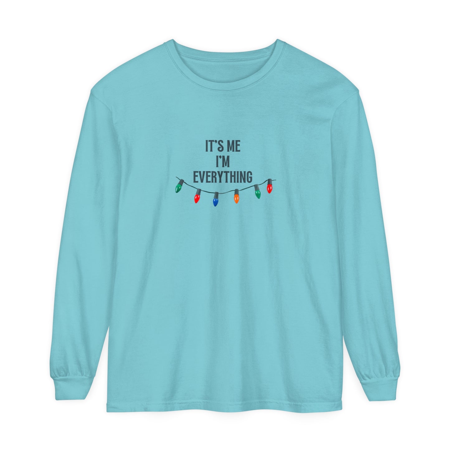 It's Me, I'm Everything Long Sleeve T-Shirt