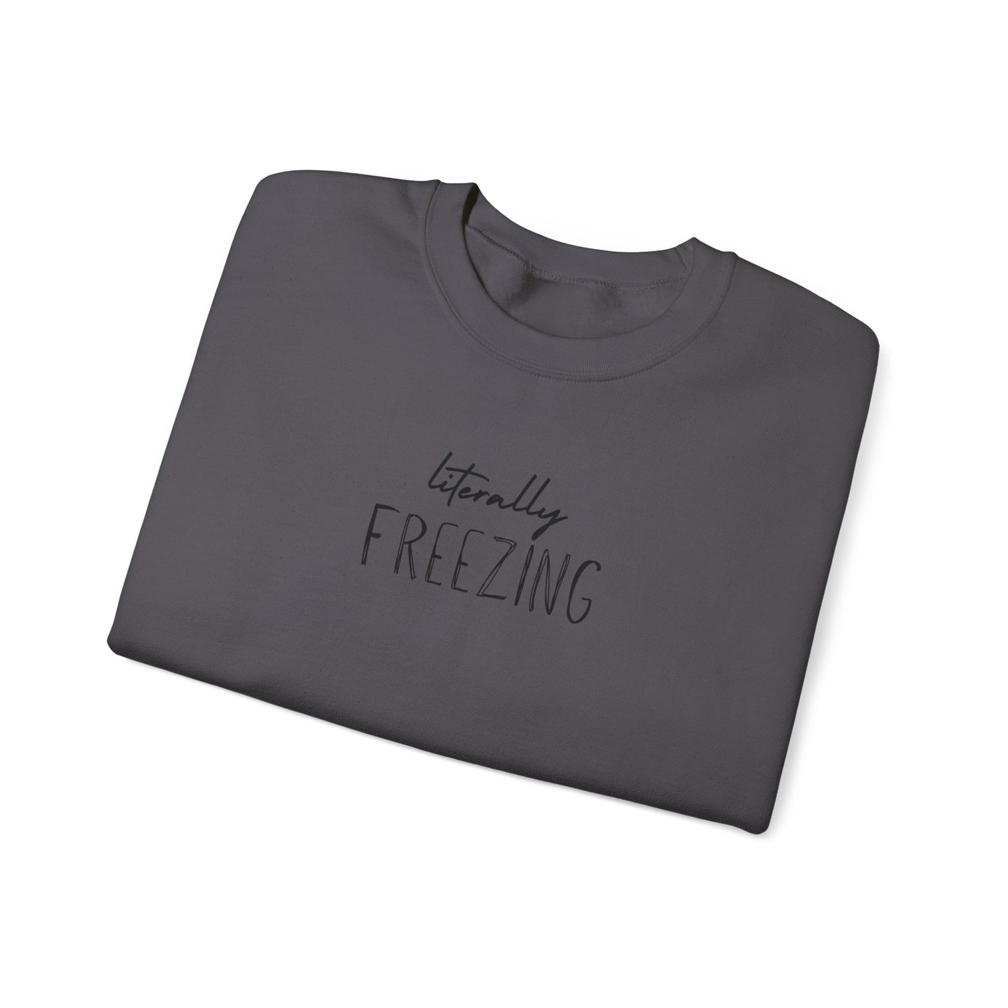 Literally Freezing Crewneck Sweatshirt