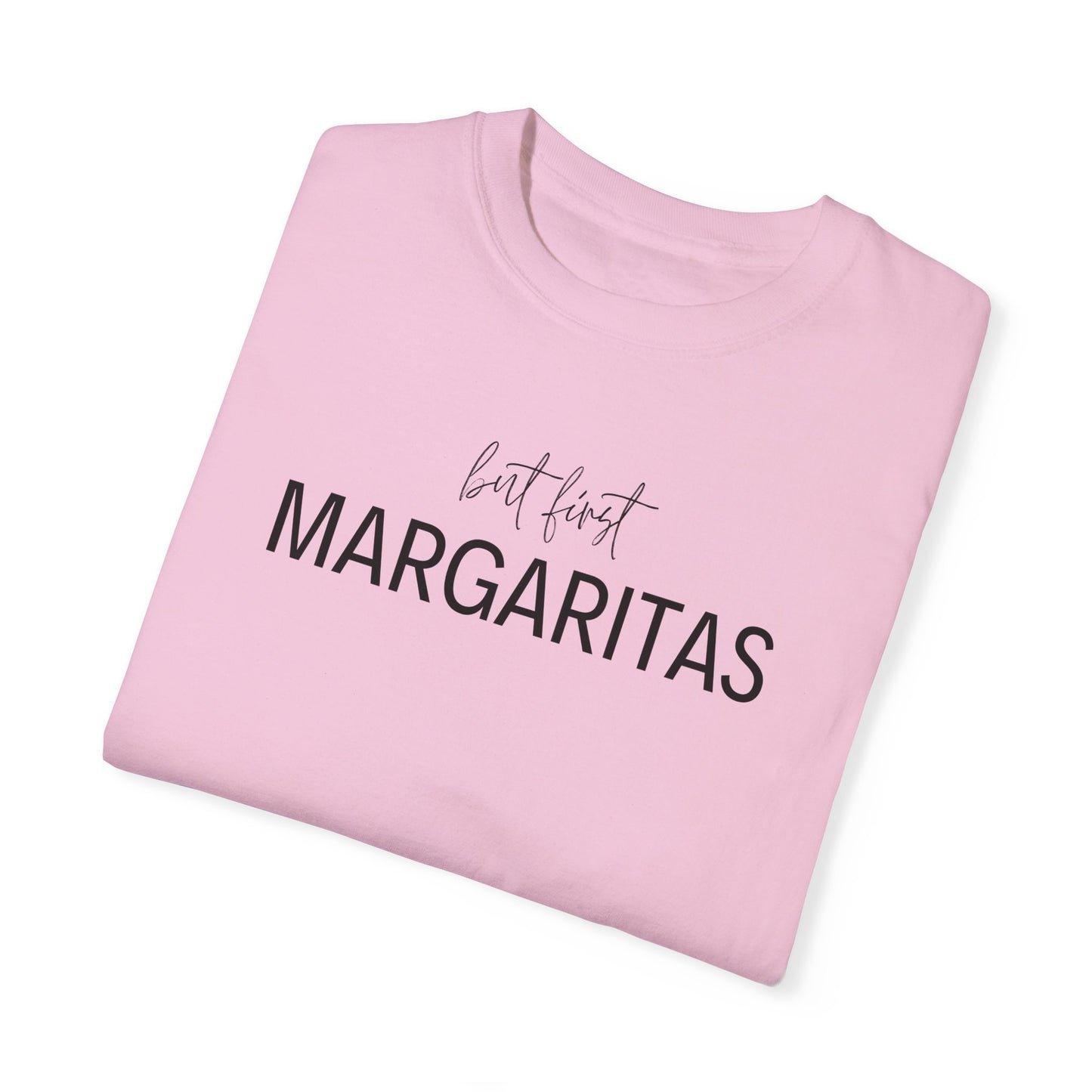 But First Margaritas T-Shirt