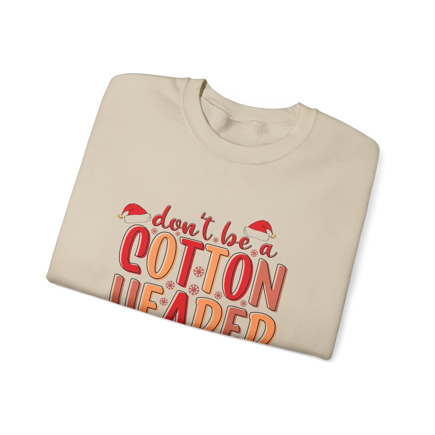 Don't Be a Cotton Headed Ninny Muggins Crewneck Sweatshirt