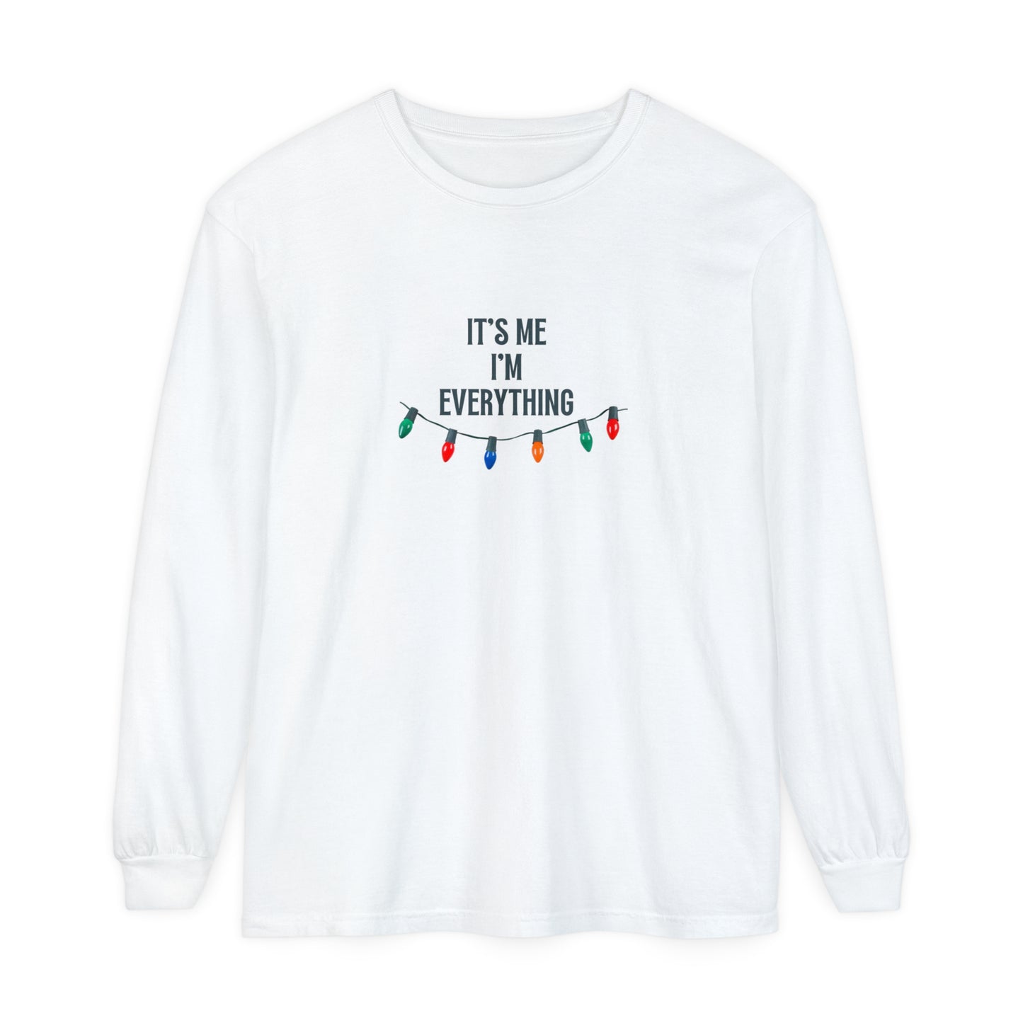 It's Me, I'm Everything Long Sleeve T-Shirt