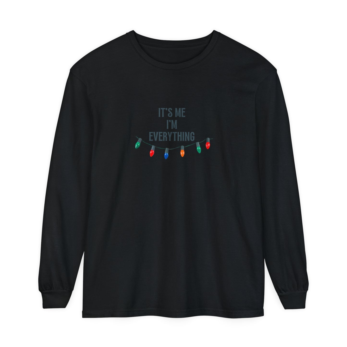 It's Me, I'm Everything Long Sleeve T-Shirt