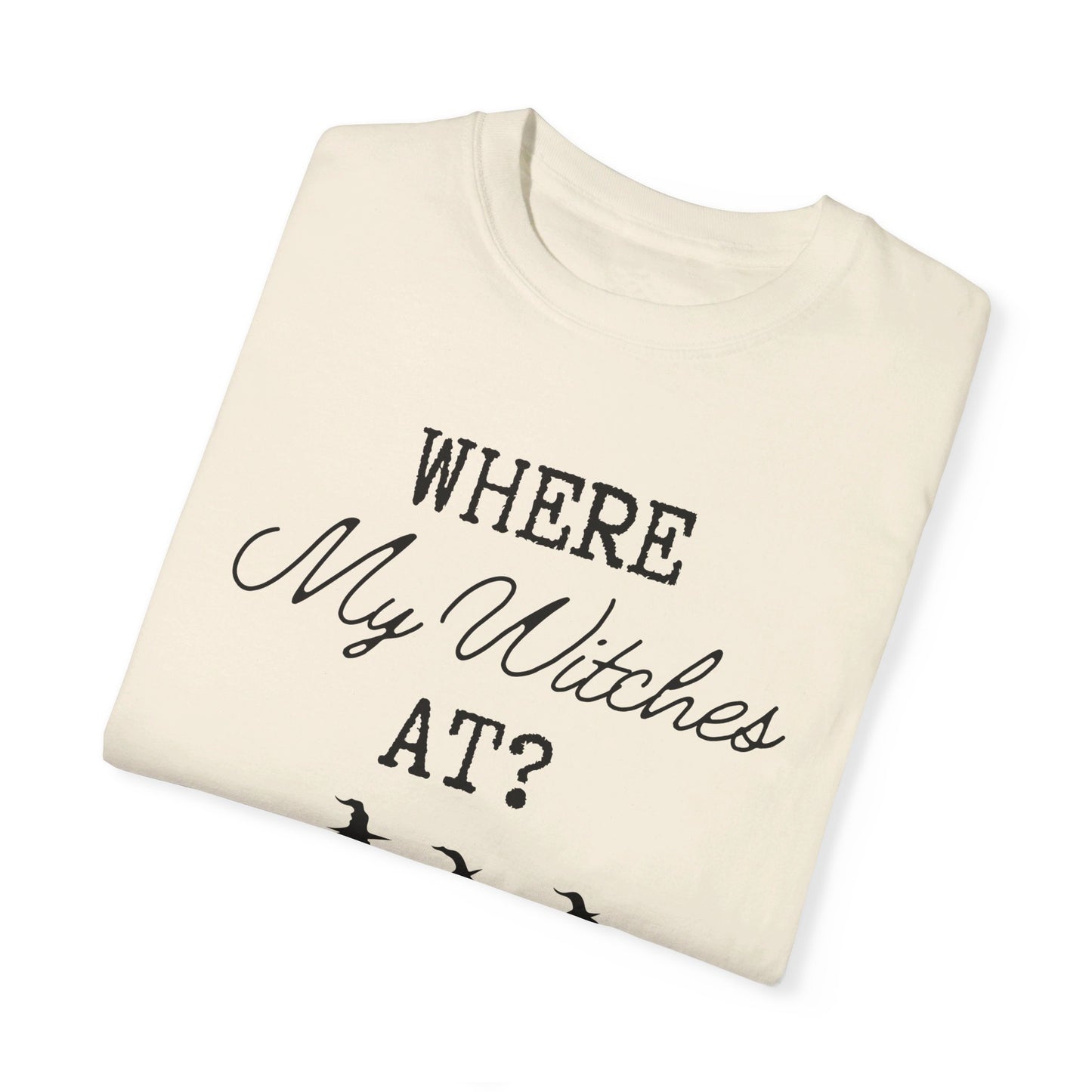 Where My Witches At T-Shirt