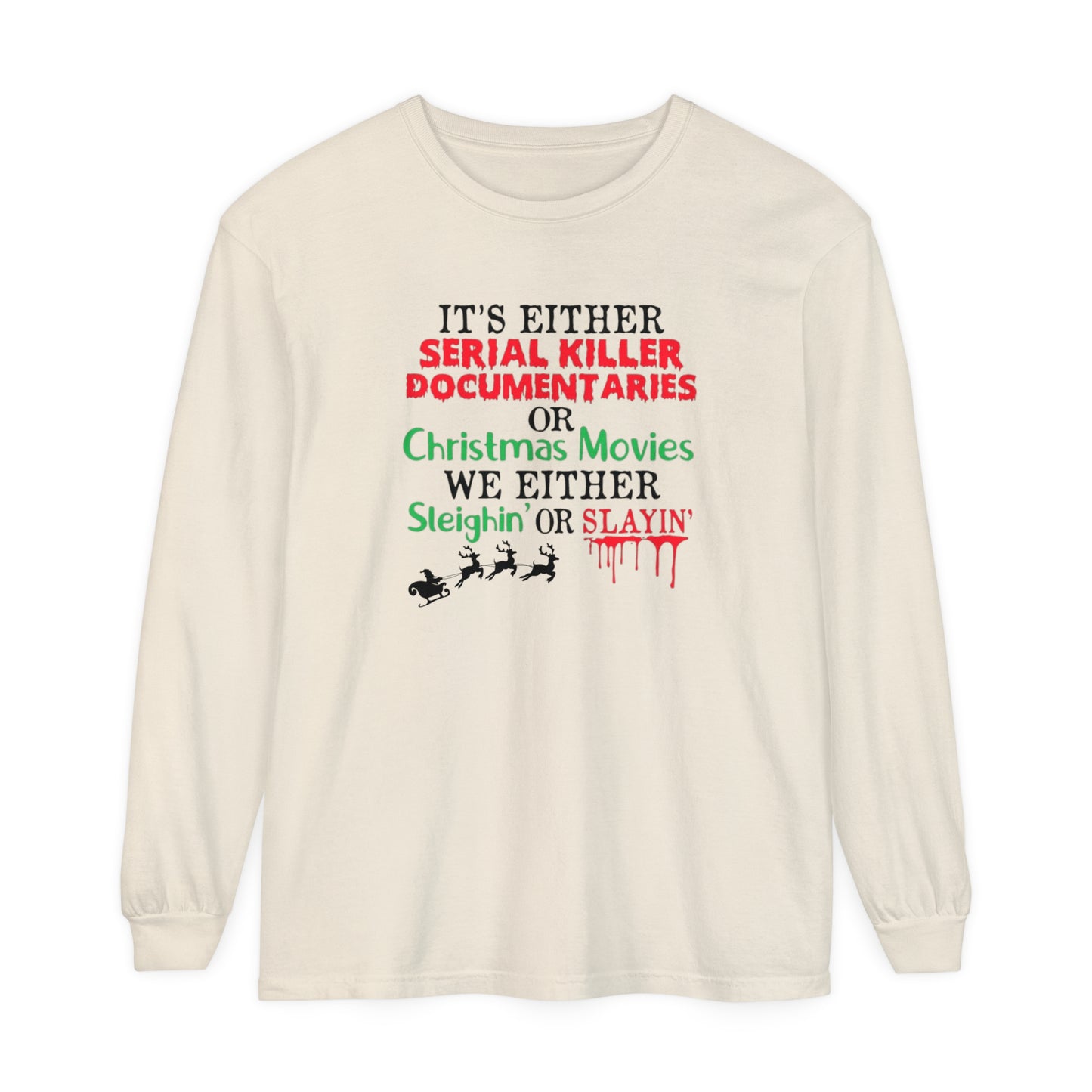 Sleighin' or Slayin' Long Sleeve T-Shirt