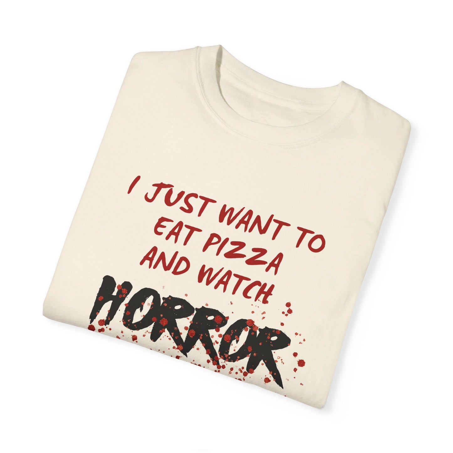 I Just Want to Eat Pizza and Watch Horror Movies T-Shirt