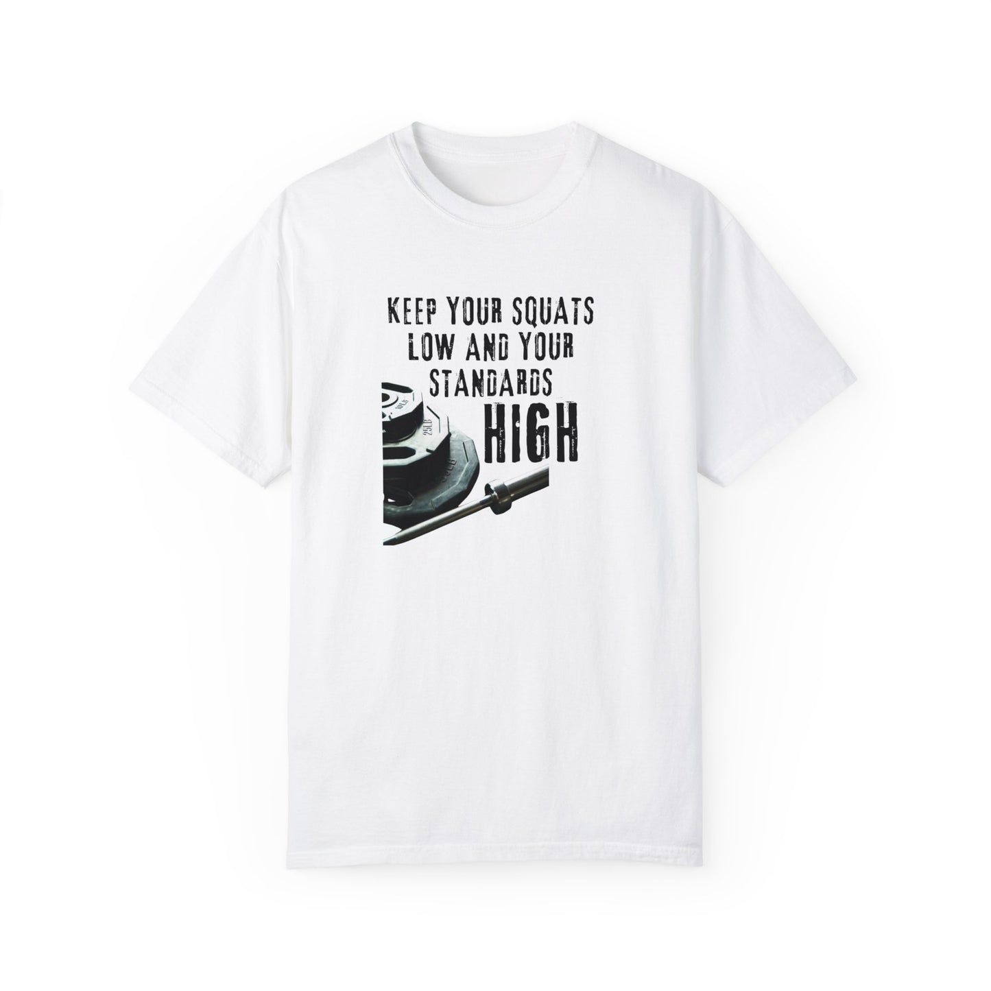 Keep Your Squats Low and Your Standards High T-Shirt