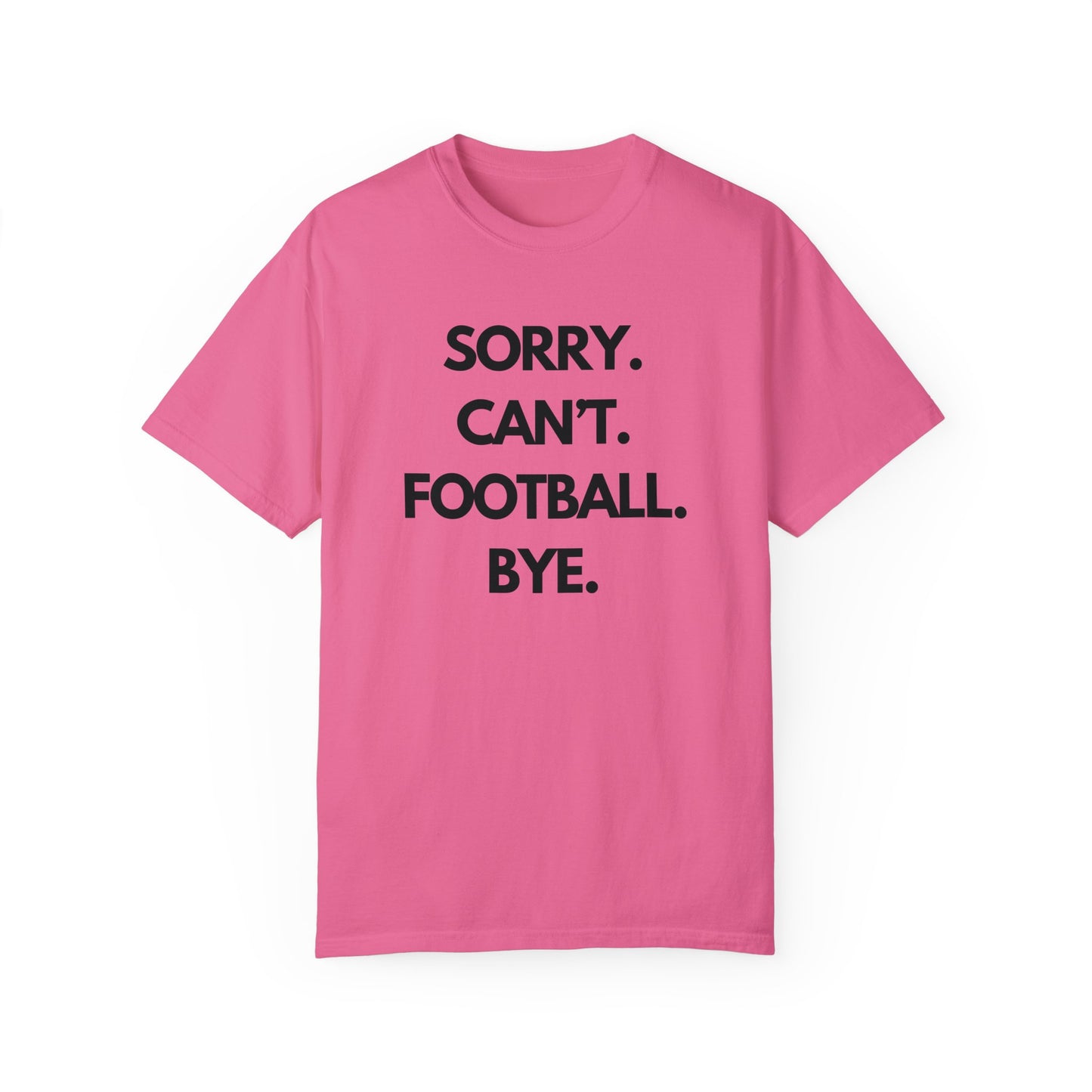 Sorry. Can't. Football. Bye. T-Shirt