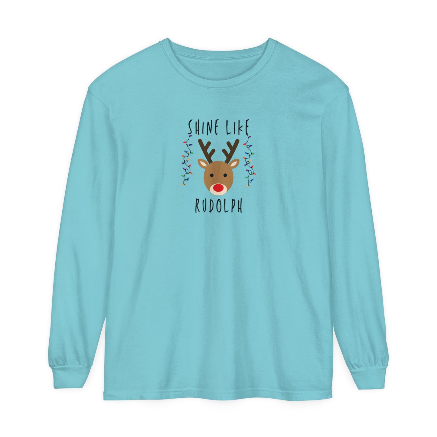 Shine like Rudolph Long Sleeve T-Shirt