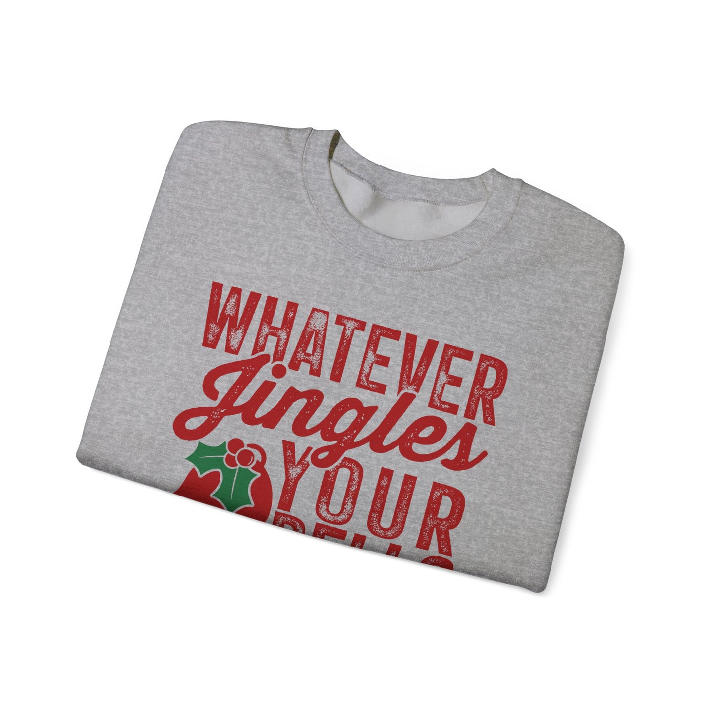 Whatever Jingles Your Bells Crewneck Sweatshirt