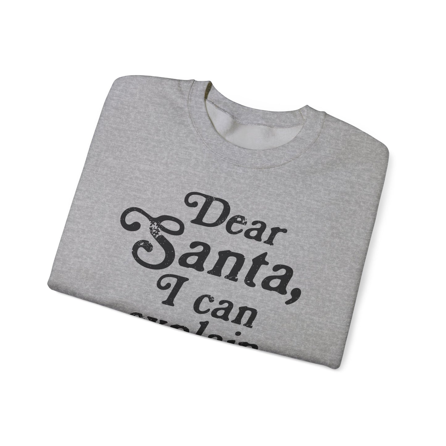 Dear Santa, I can Explain Crewneck Sweatshirt