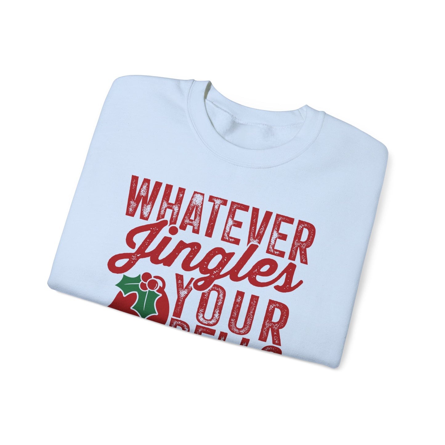 Whatever Jingles Your Bells Crewneck Sweatshirt