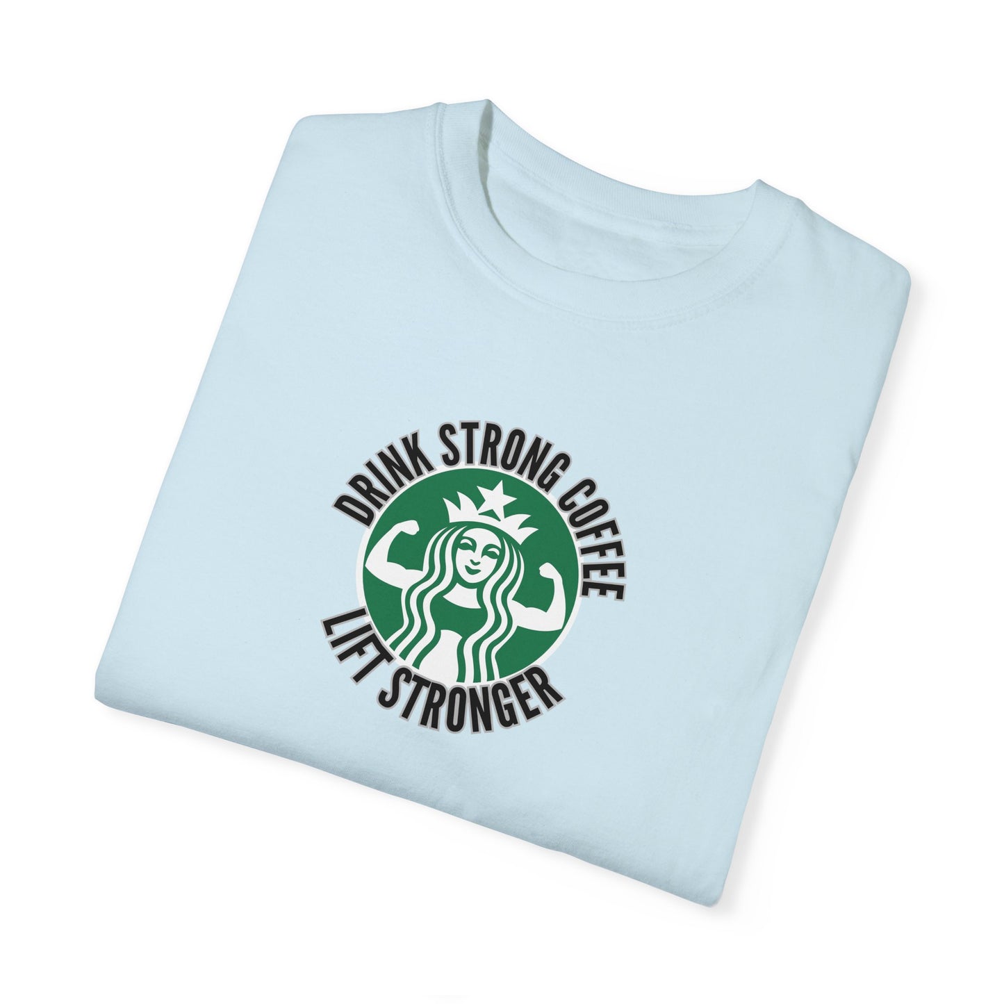 Drink Strong Coffee T-Shirt