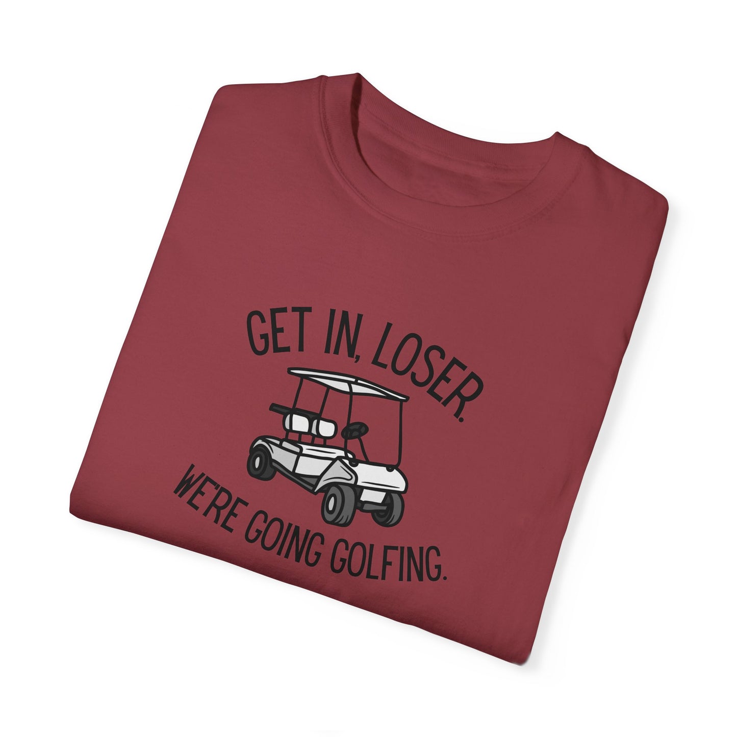 Get In Loser T-Shirt