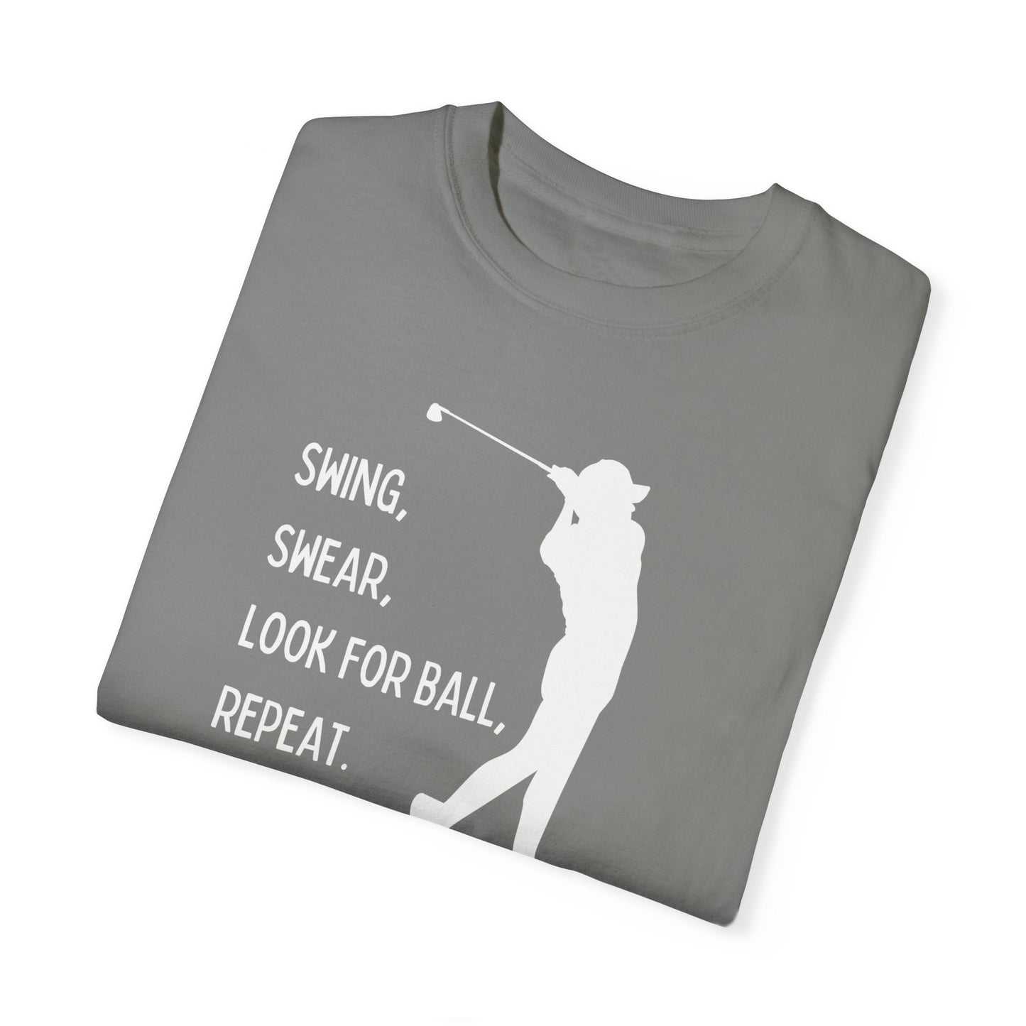 Swing, Swear, Look for Ball Tee Shirt