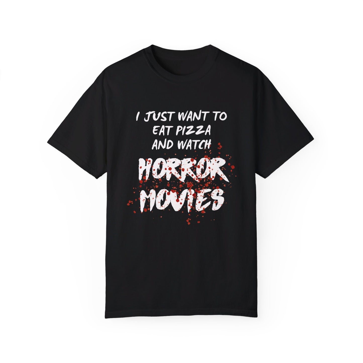 I Just Want to Eat Pizza and Watch Horror Movies T-Shirt