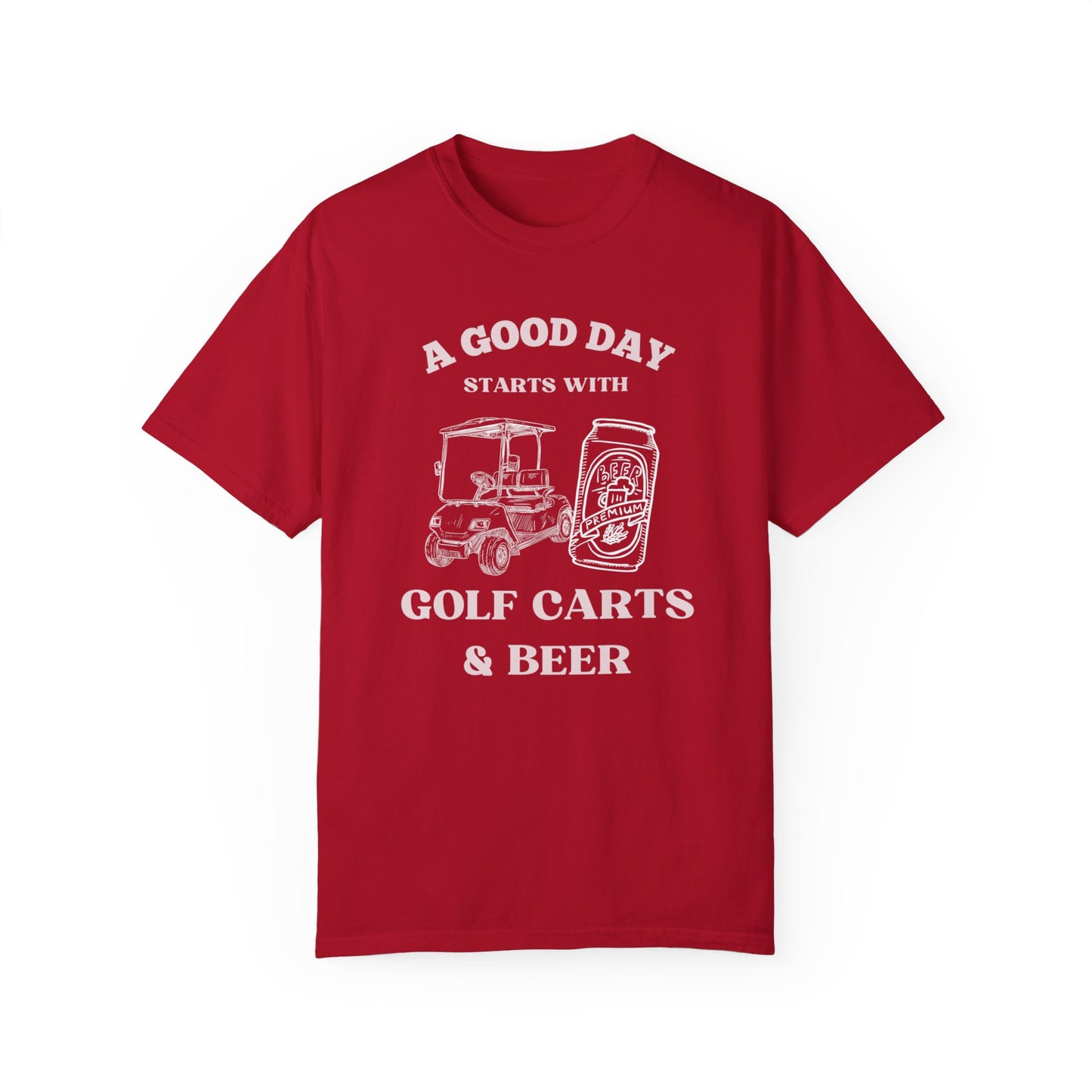 A Good Day Starts With a Golf Cart and Beer T-Shirt