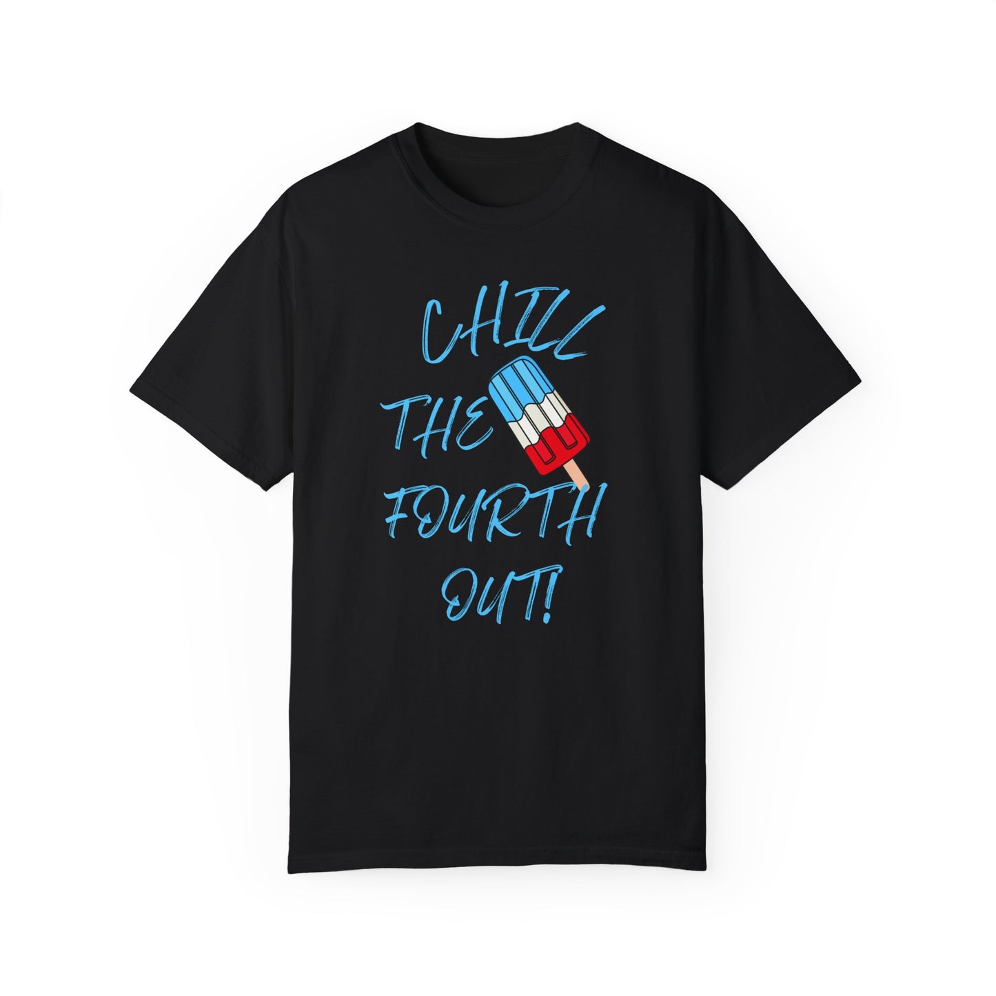 Chill the Fourth Out T-Shirt