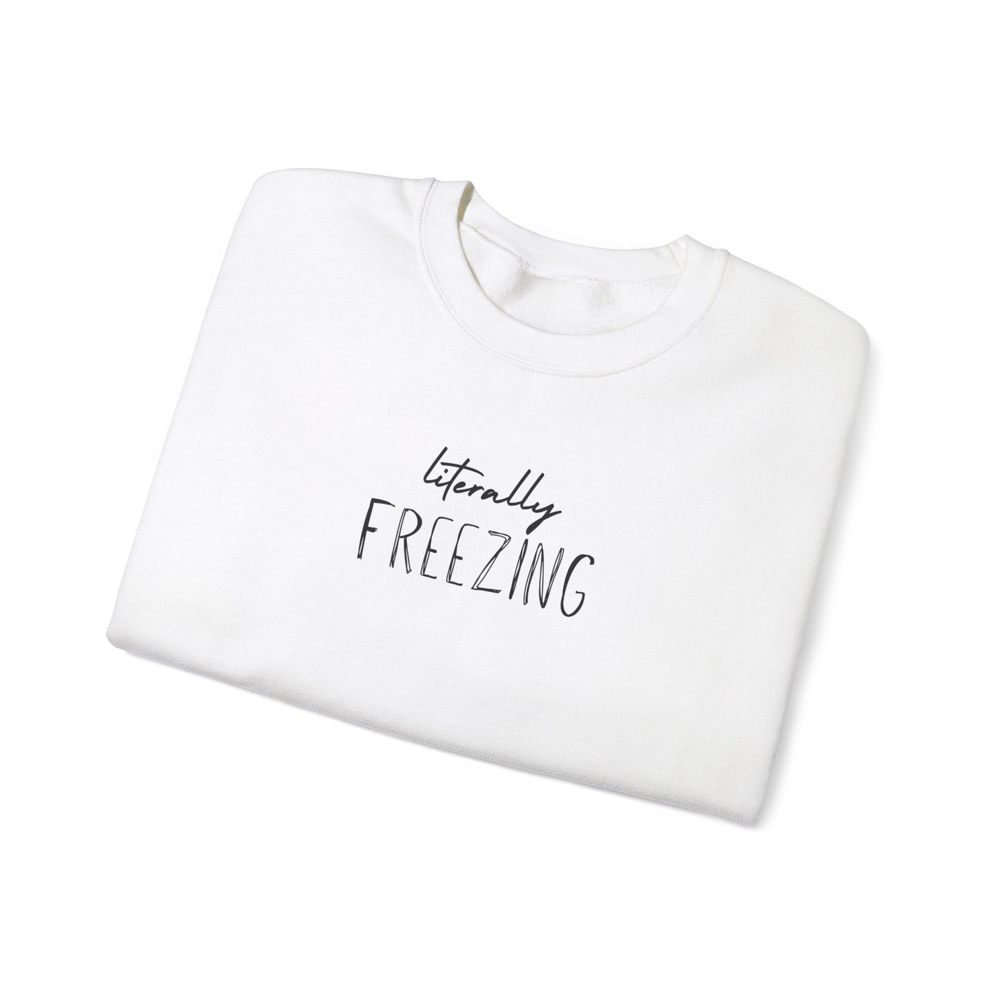 Literally Freezing Crewneck Sweatshirt