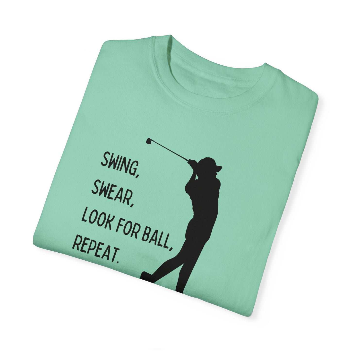 Swing, Swear, Look for Ball Tee Shirt