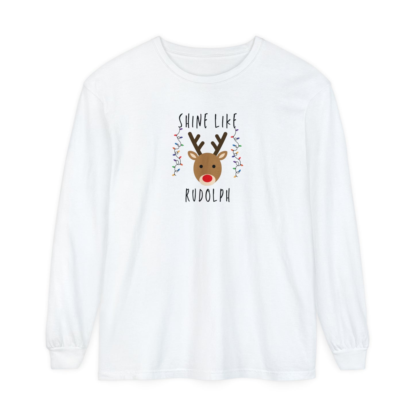 Shine like Rudolph Long Sleeve T-Shirt