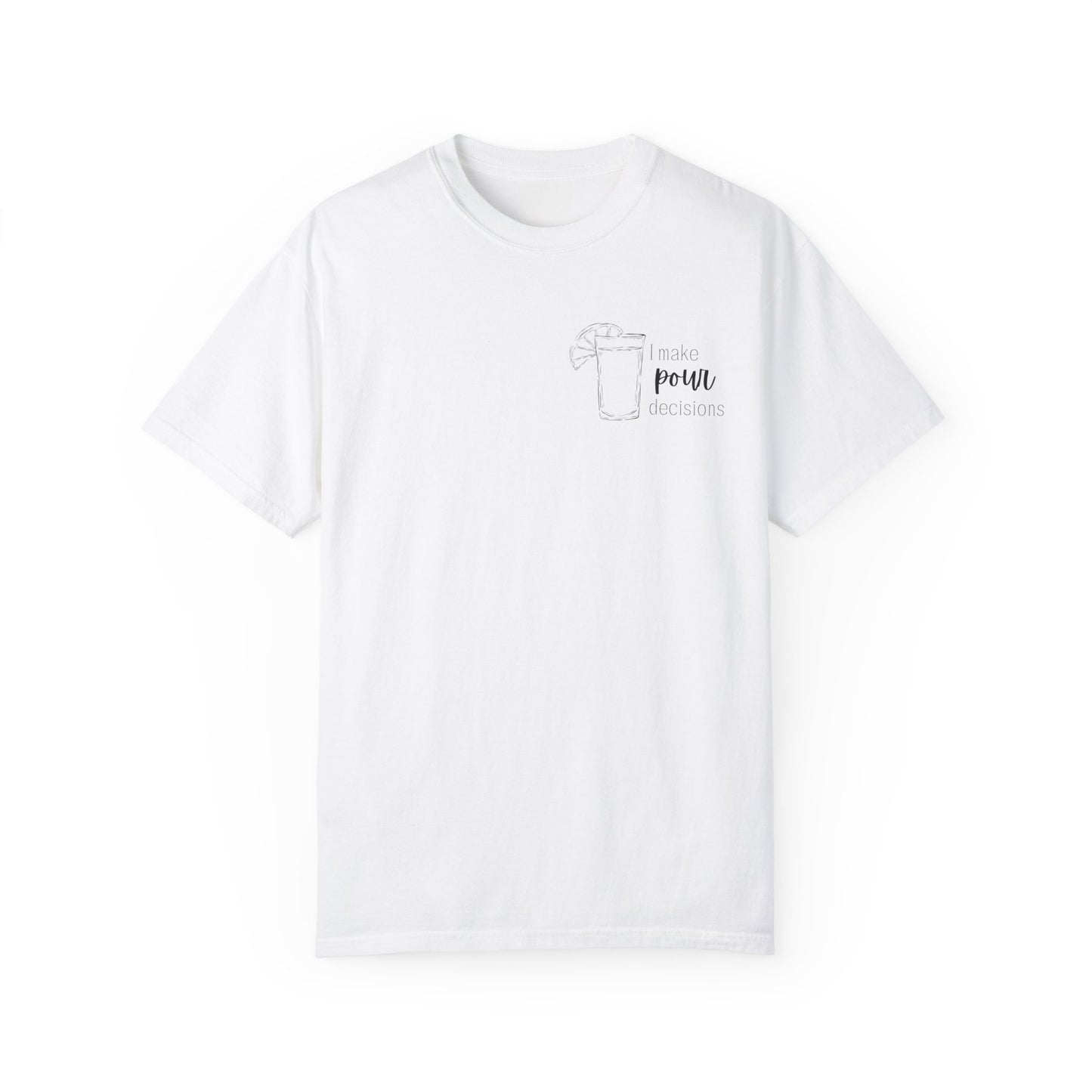 I Make Pour Decisions T-Shirt