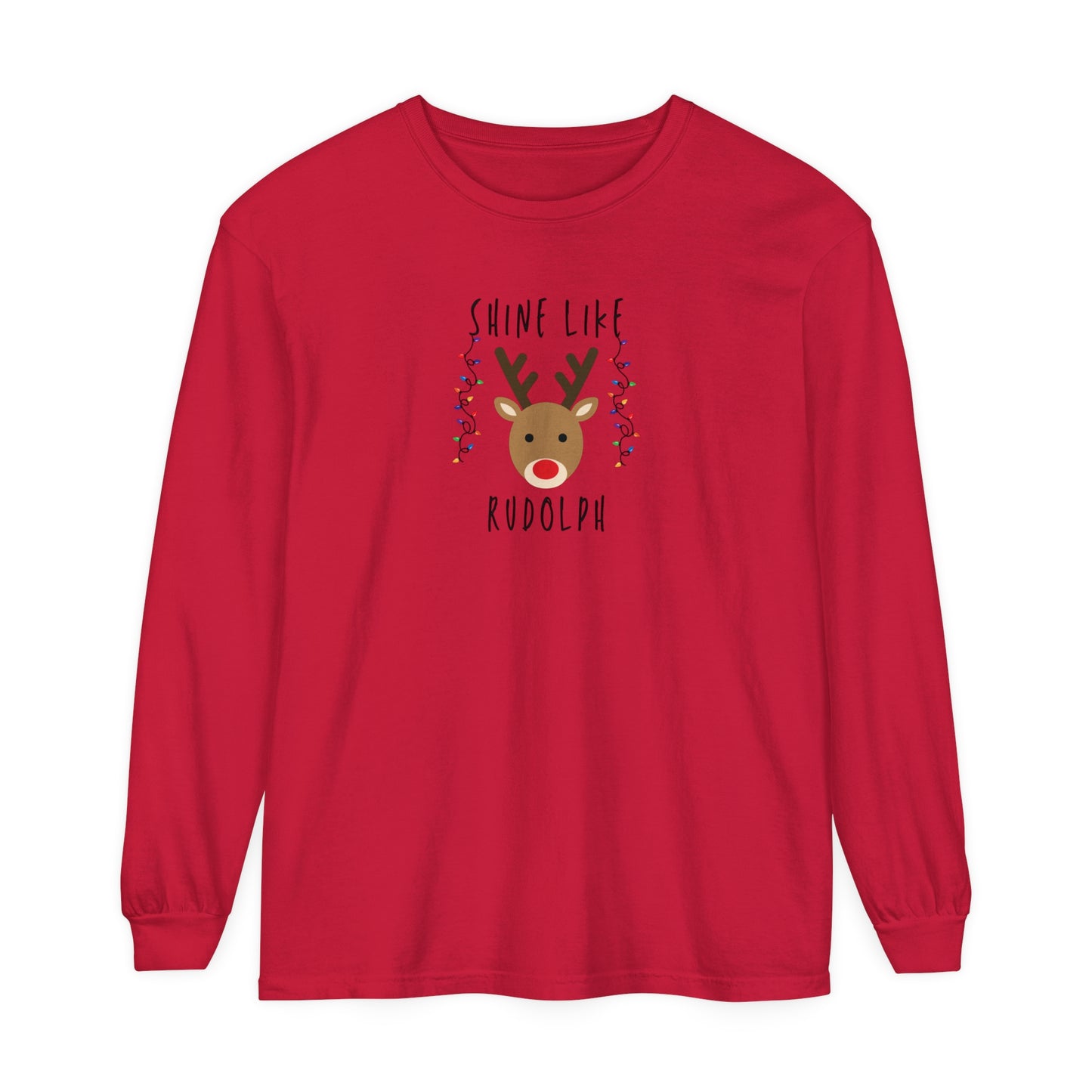 Shine like Rudolph Long Sleeve T-Shirt