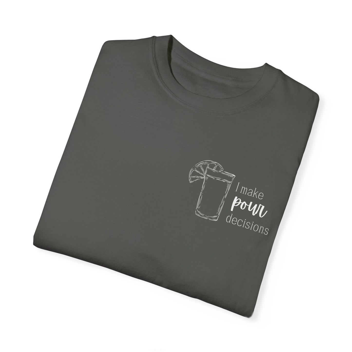 I Make Pour Decisions T-Shirt