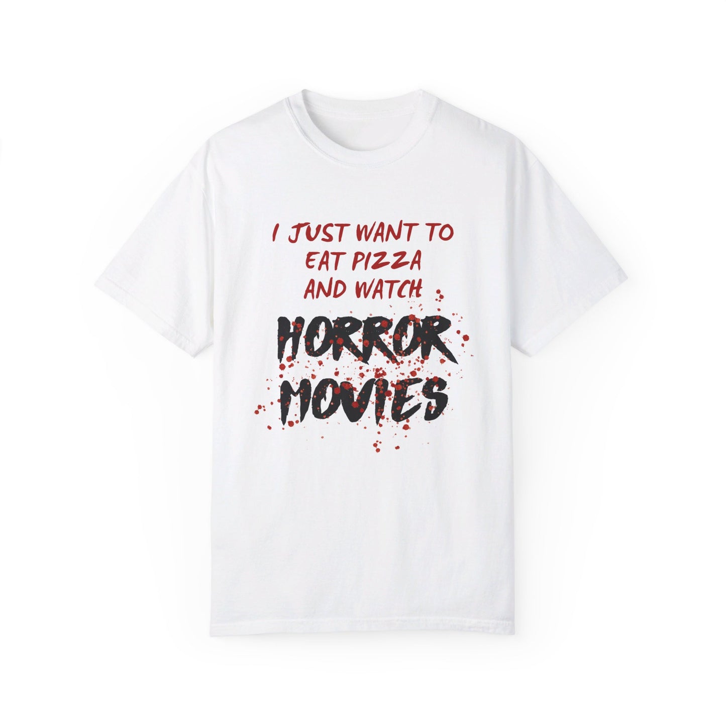 I Just Want to Eat Pizza and Watch Horror Movies T-Shirt