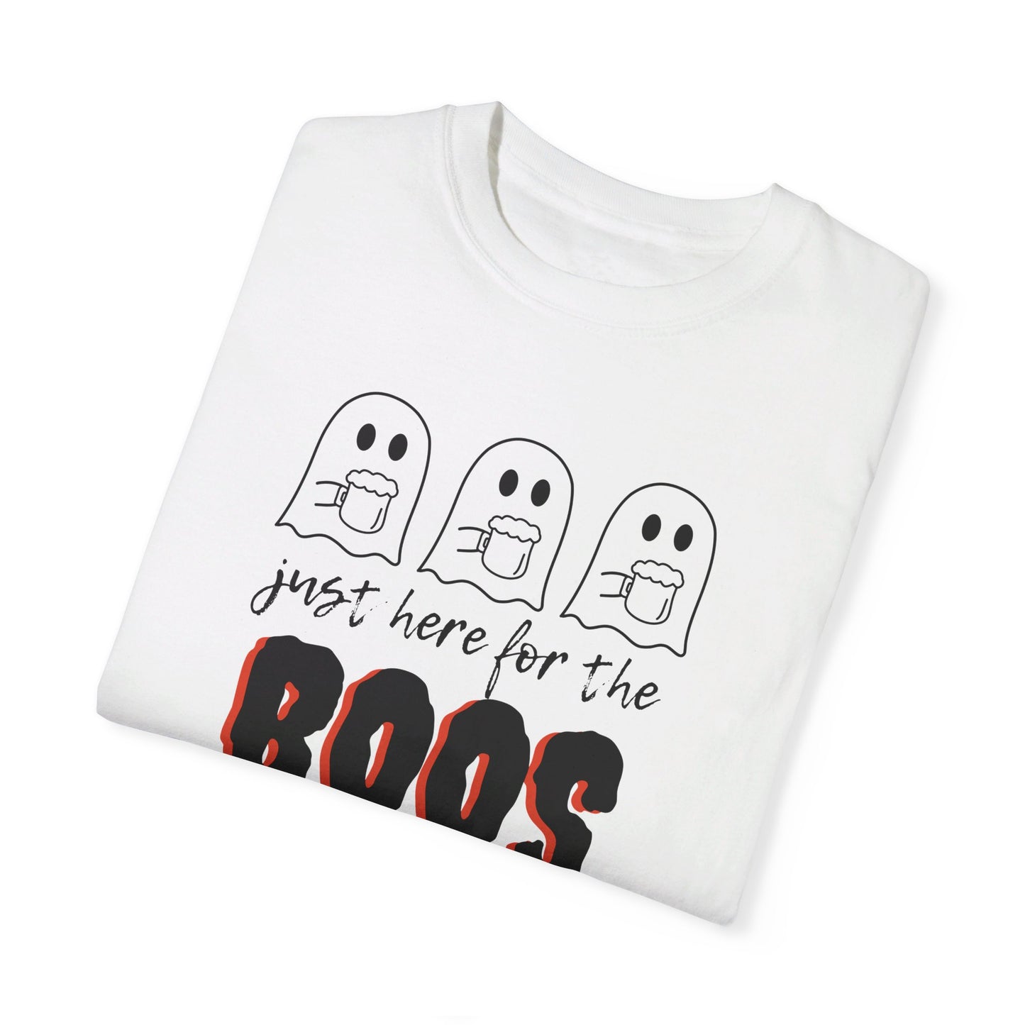 Just Here for the Boos T-Shirt