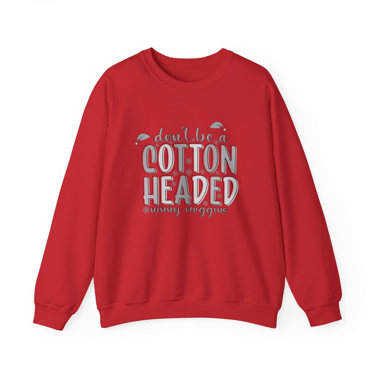 Don't Be a Cotton Headed Ninny Muggins Crewneck Sweatshirt