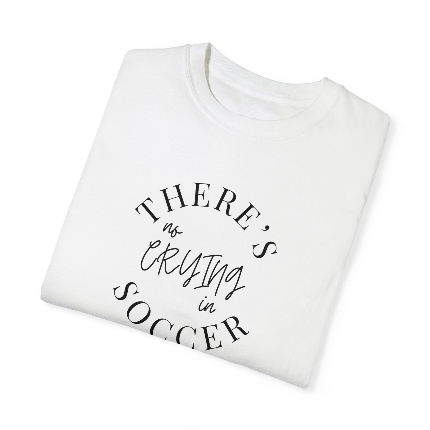 No Crying in Soccer T-Shirt